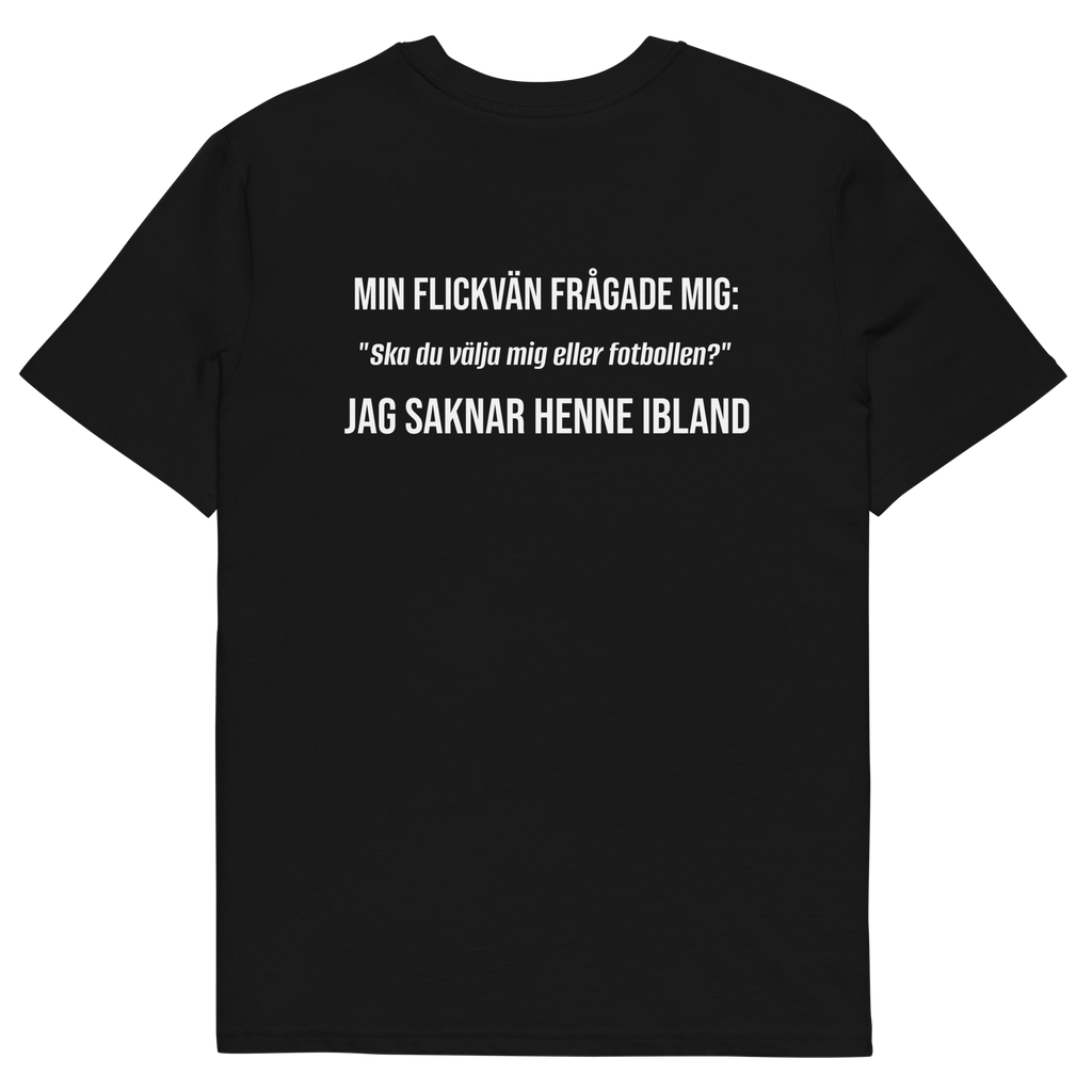 "Ska du välja mig eller fotbollen?" T-shirt Svart