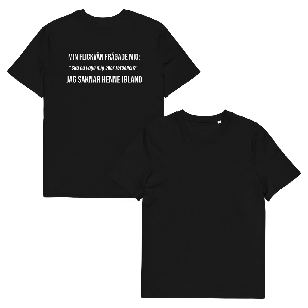 "Ska du välja mig eller fotbollen?" T-shirt Svart