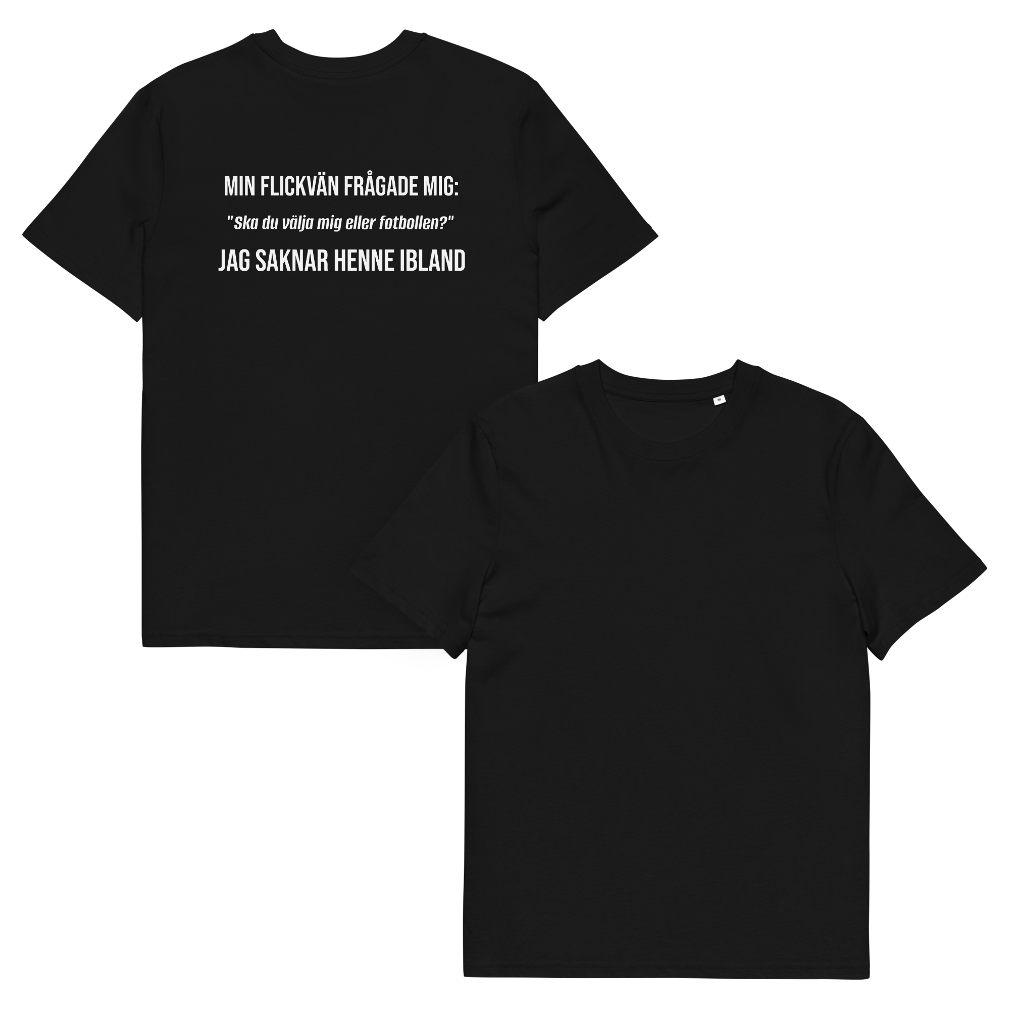 "Ska du välja mig eller fotbollen?" T-shirt Svart