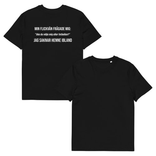 "Ska du välja mig eller fotbollen?" T-shirt Svart