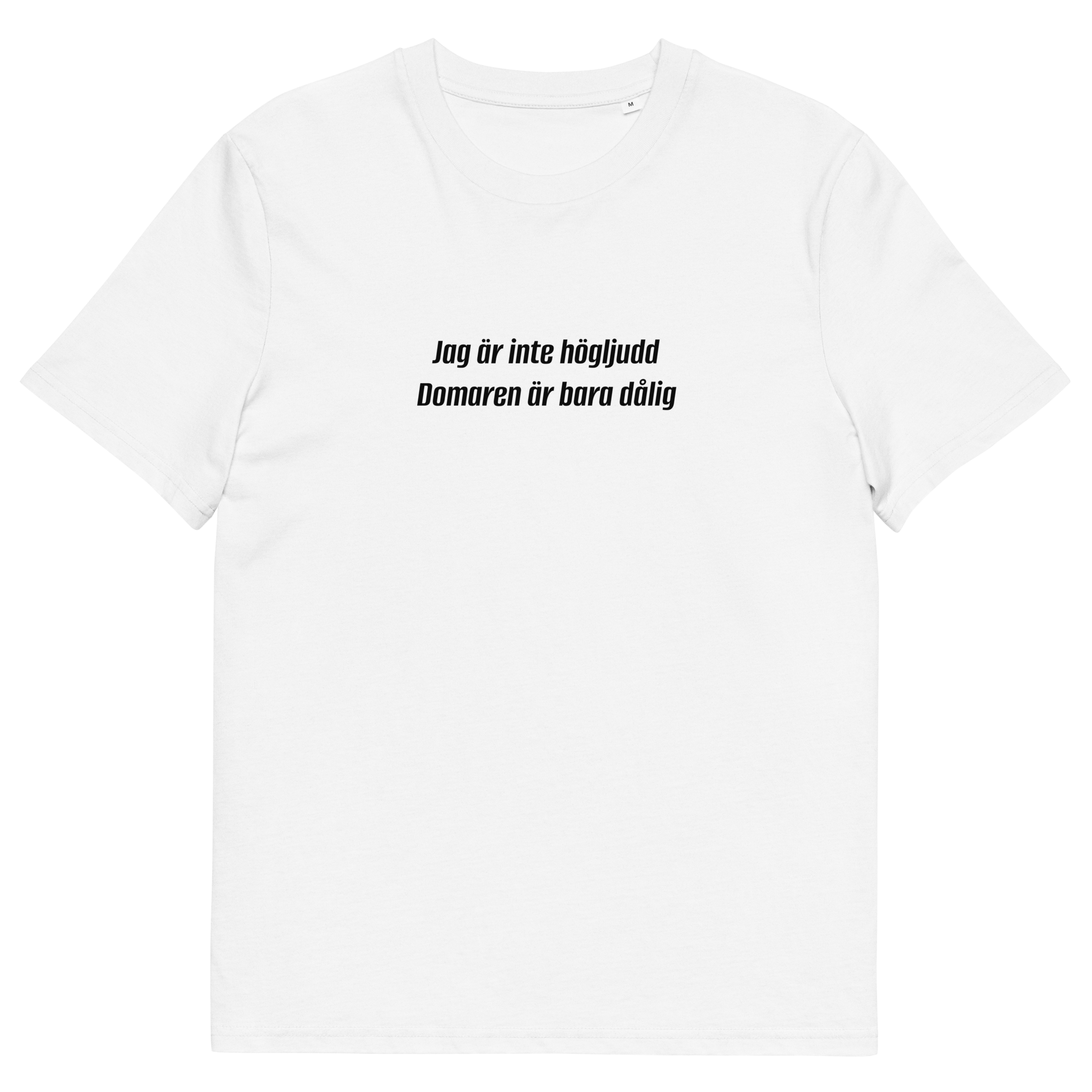 Jag är inte högljudd, Domaren är bara dålig T-Shirt Vit