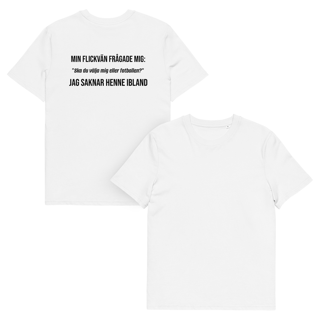 "Ska du välja mig eller fotbollen?" T-shirt Vit