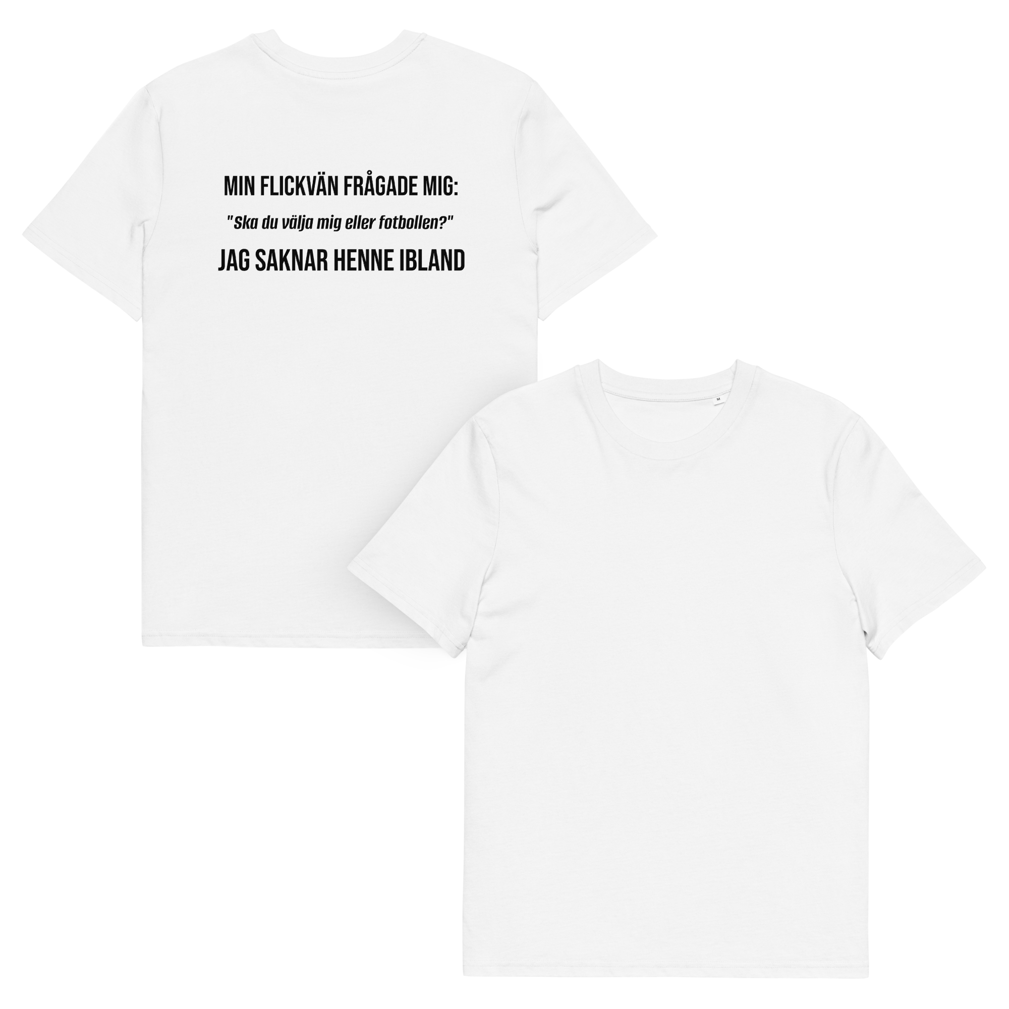 "Ska du välja mig eller fotbollen?" T-shirt Vit